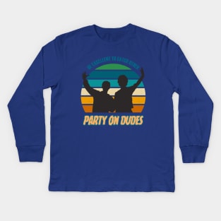 Party on Dudes Kids Long Sleeve T-Shirt